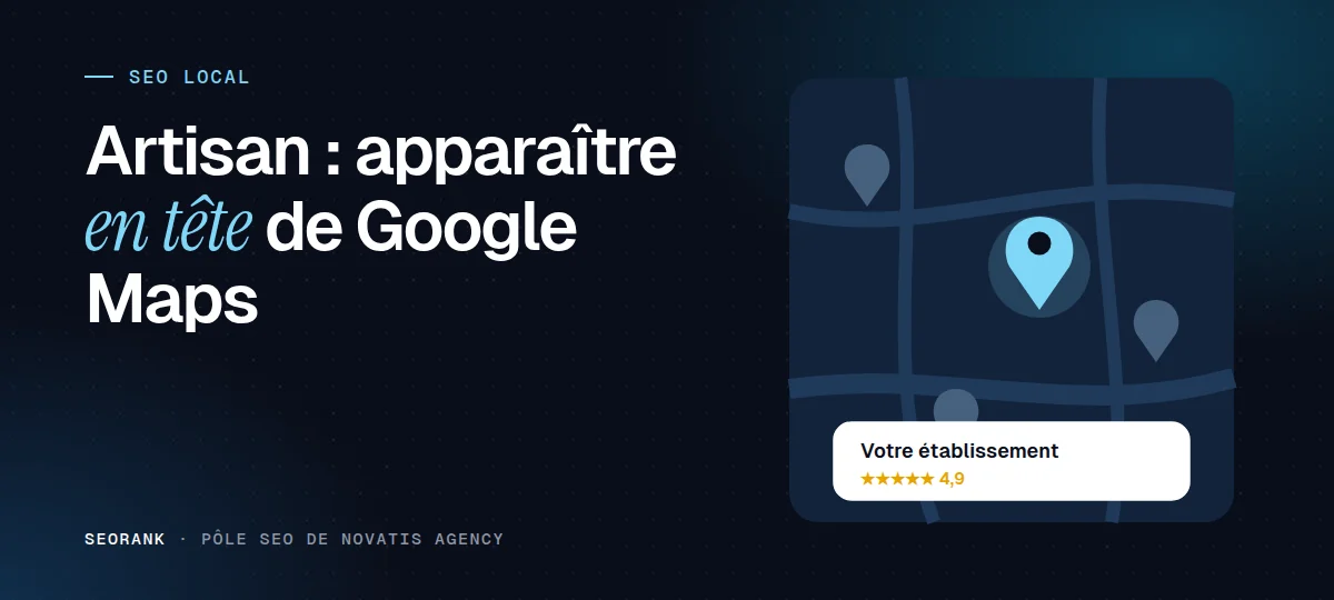 Illustration éditoriale SEORank : « Artisan : apparaître en tête de Google Maps »